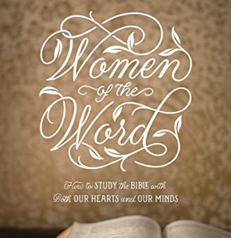 Women of the Word: How to Study the Bible With Both Our Hearts and Our Minds on Sale