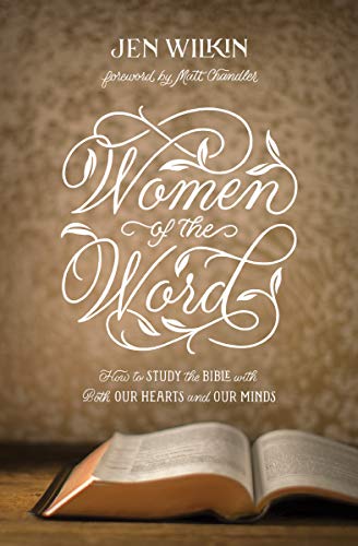 Women of the Word: How to Study the Bible With Both Our Hearts and Our Minds on Sale