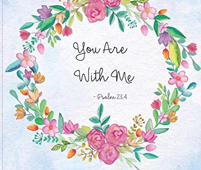 You Are With Me - Psalm 23:4: Prayer Journal To Write In For Daily Conversation & Praise with God (Bible Verse Journal Cover Design) (Volume 8) Sale