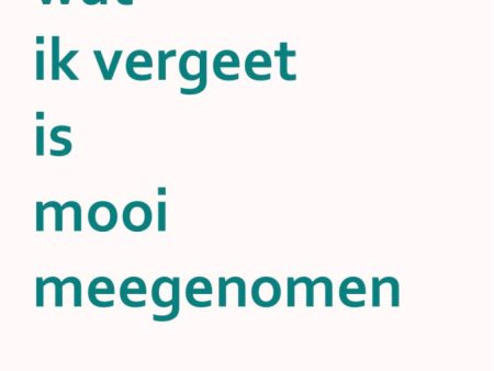 Alles wat ik vergeet is mooi meegenomen Online Sale