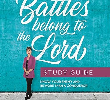 Your Battles Belong to the Lord Study Guide: Know Your Enemy and Be More Than a Conqueror Sale