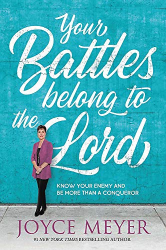 Your Battles Belong to the Lord: Know Your Enemy and Be More Than a Conqueror Online