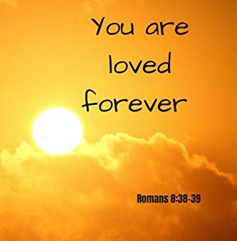 You are loved forever | Romans 8:38-39: Notebook Cover with Bible Verse to use as Notebook | Planner | Journal - 120 pages blank lined - 6x9 inches For Sale