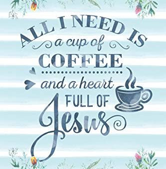 All I Need Is A Cup Of Coffee And A Heart Full Of Jesus: Notebook with Christian Bible Verse Quote Cover - Blank College Ruled Lines (Scripture Jour Online