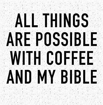 All Things Are Possible With Coffee and My Bible: A 6x9 Inch Matte Softcover Journal Notebook With 120 Blank Lined Pages And A Funny Caffeine Loving Hot on Sale