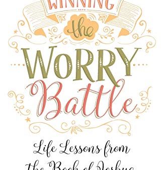 Winning the Worry Battle: Life Lessons from the Book of Joshua For Discount